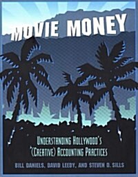 Movie Money: Understanding Hollywoods (Creative) Accounting Practices (Paperback, 1st)