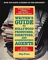 Writers Guide to Hollywood Producers, Directors, and Screenwriters Agents: Who They Are! What They Want! And How to Win Them Over! (Paperback)