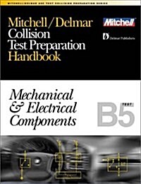 Collision Test Preparation Handbook: Mechanical and Electrical Components, Text B5 (Ase Test Prep Series) (Paperback, 0)