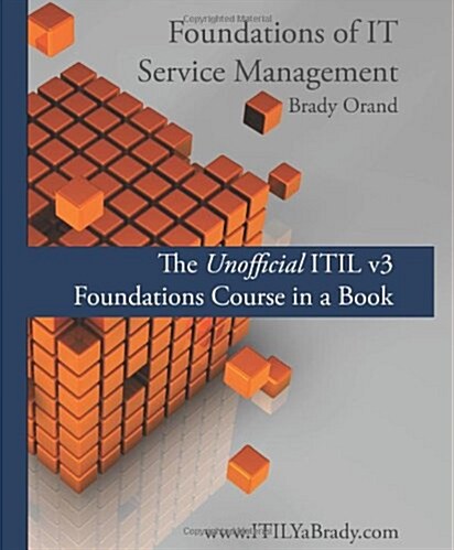 Foundations of IT Service Management: The Unofficial ITIL v3 Foundations Course in a Book (Paperback)