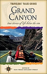Grand Canyon: True Stories of Life Below the Rim (Travelers Tales Guides) (Paperback, 1st)