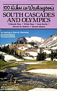 100 Hikes in Washingtons South Cascades and Olympics: Chinook Pass White Passs Goat Rocks Mount St. Helens Mount Adams (Paperback, 2nd)