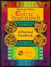 How To Draw Celtic Knotwork: A Practical Handbook (Paperback)