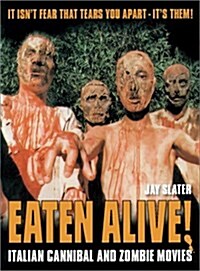 Eaten Alive!: Italian Cannibal and Zombie Movies (Paperback)