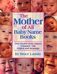 Mother Of All Baby Name Books - Over 94,000 Baby Names Complete With Origins And Meanings (Paperback)