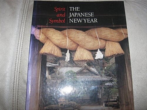 Spirit and Symbol: The Japanese New Year (Paperback)