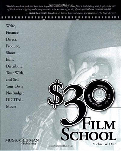 $30 Film School: How to write, direct, produce, shoot, edit, distribute, tour with, and sell your own no-budget DIGITAL movie (Power!) (Paperback, 1)