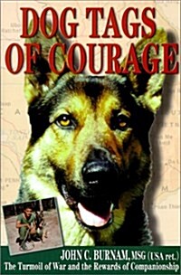 Dog Tags of Courage: The Turmoil of War and the Rewards of Companionship (Hardcover, 1st)