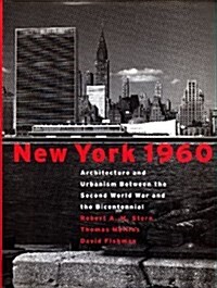 New York 1960: Architecture and Urbanism Between the Second World War and the Bicentennial (Hardcover, First)