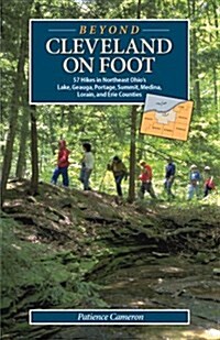 Beyond Cleveland on Foot: 57 Hikes in Northeast Ohios Lake, Geauga, Portage, Summit, Medina, Lorain, and Erie Counties (Paperback)