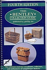 The Bentley Collection Guide: The Reference Tool for Consultants, Collectors, and Enthusiasts of Longaberger Baskets (Paperback, 4th)
