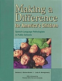 Making a Difference for Americas Children: Speech-Language Pathologists in Public Schools (Paperback, 60443rd)