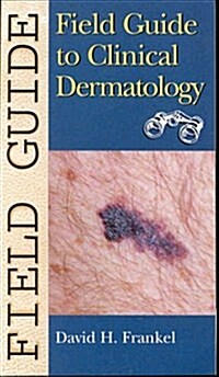 Field Guide to Clinical Dermatology (Field Guide Series) (Paperback, 1st)