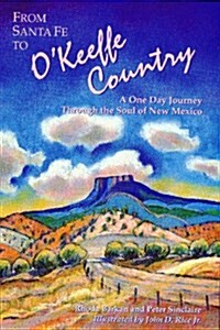 From Santa Fe to OKeeffe Country: A One Day Journey Through the Soul of New Mexico (Adventure Roads Travel) (Paperback, First Edition)