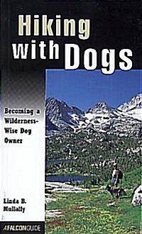 Hiking with Dogs: Becoming a Wilderness-Wise Dog Owner (Falcons How-to Series) (Paperback, 1st)