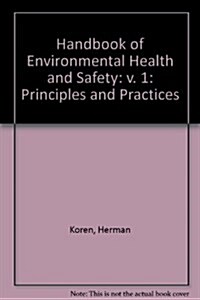 Handbook of Environmental Health and Safety: Principles and Practices, Third Edition, Volume I (Handbook of Environmental Health & Safety) (Hardcover, 3rd)