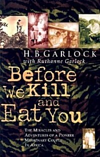 Before We Kill and Eat You: The Miracles and Adventures of a Pioneer Missionary Couple in Africa (Paperback)