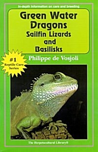 Green Water Dragons, Sailfin Lizards and Basilisks (The Herpetocultural Library) (Paperback)