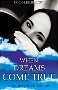 When Dreams Come True: A Love Story Only God Could Write (Paperback, First Edition)