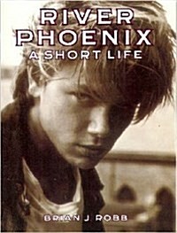 River Phoenix: A Short Life (Paperback, 0)