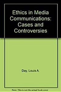 Ethics in Media Communications: Cases and Controversies (Mass Communication) (Paperback, 1)