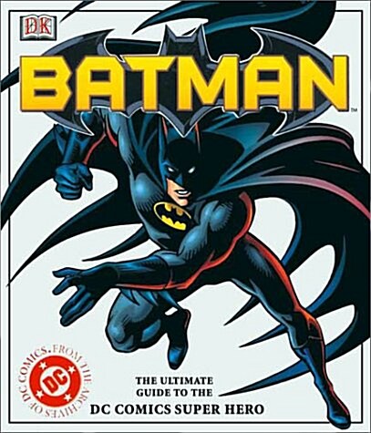 Batman: The Ultimate Guide to the Dark Knight (Hardcover, 1st American ed)