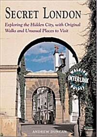 Secret London: Exploring the Hidden City, With Original Walks and Unusual Places to Visit (Travel) (Paperback)