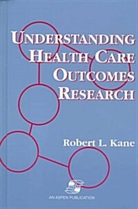 Understanding Health Care Outcomes Research (Hardcover, 1st)
