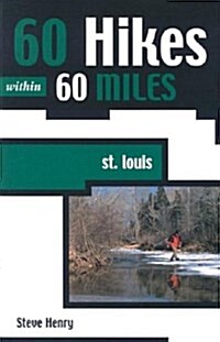 60 Hikes within 60 Miles: St. Louis (60 Hikes - Menasha Ridge) (Paperback, 1st)
