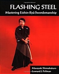 Flashing Steel: Mastering Eishin-Ryu Swordsmanship (Paperback)