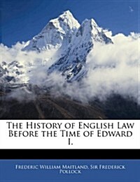 The History of English Law Before the Time of Edward I. (Paperback)