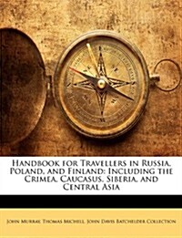 Handbook for Travellers in Russia, Poland, and Finland: Including the Crimea, Caucasus, Siberia, and Central Asia                                      (Paperback)