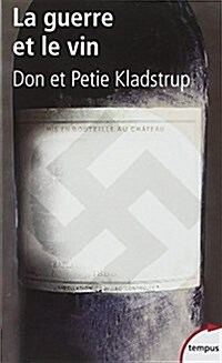 La guerre et le vin : Comment les vignerons français ont sauvé leurs trésors des nazis (Mass Market Paperback)