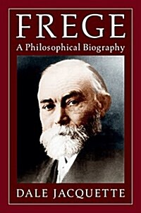 Frege : A Philosophical Biography (Hardcover)