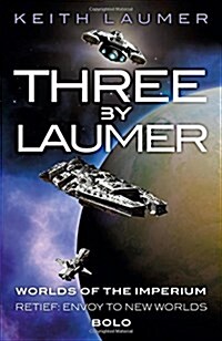 Three by Laumer : Worlds of the Imperium, Retief: Envoy to New Worlds, Bolo (Paperback)