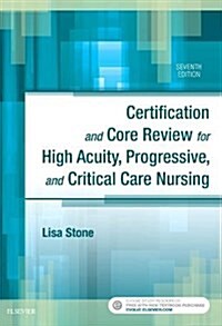 Certification and Core Review for High Acuity, Progressive, and Critical Care Nursing (Paperback, 7)