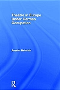 Theatre in Europe Under German Occupation (Hardcover)