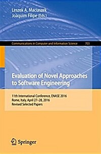 Evaluation of Novel Approaches to Software Engineering: 11th International Conference, Enase 2016, Rome, Italy, April 27-28, 2016, Revised Selected Pa (Paperback, 2016)