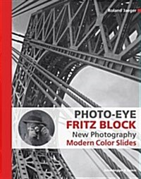 Photo-Eye Fritz Block: New Photography, Modern Color Slides (Hardcover)