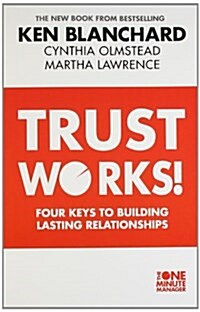 Trust Works : Four Keys to Building Lasting Relationships (Paperback)