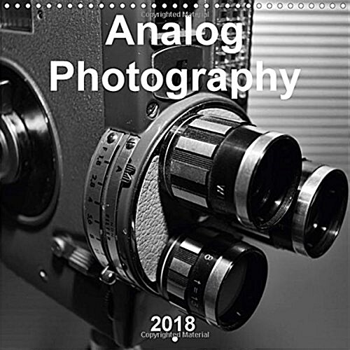 Analog Photography 2018 : Ancient details of analog photography, in black and white (Calendar)