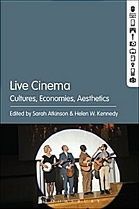 Live Cinema: Cultures, Economies, Aesthetics (Hardcover)