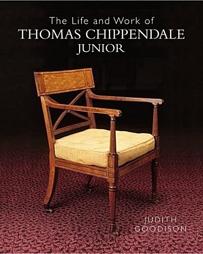 The Life and Work of Thomas Chippendale Junior (Hardcover)