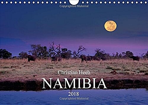 Namibia Christian Heeb / UK Version 2018 : Landscapes and Animals of Namibia (Calendar, 5 ed)