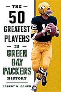 The 50 Greatest Players in Green Bay Packers History (Hardcover)