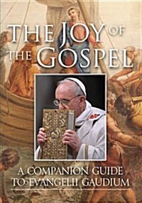 The Joy of the Gospel : A Companion Guide to Evangelii Gaudium (Paperback, New ed)