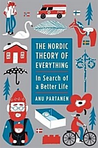 The Nordic Theory of Everything : In Search of a Better Life (Hardcover)