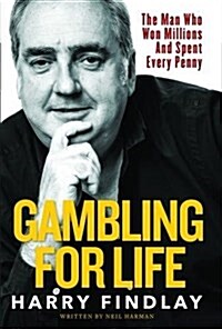 Gambling For Life : The Man Who Won Millions And Spent Every Penny (Hardcover)