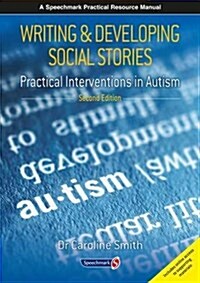 Writing and Developing Social Stories : Practical Interventions in Autism, 2nd Edition (Paperback)