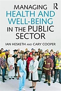 Managing Health and Wellbeing in the Public Sector : A Guide to Best Practice (Paperback)